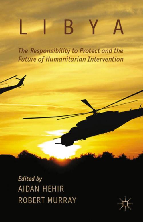 Cover of the book Libya, the Responsibility to Protect and the Future of Humanitarian Intervention by , Palgrave Macmillan UK