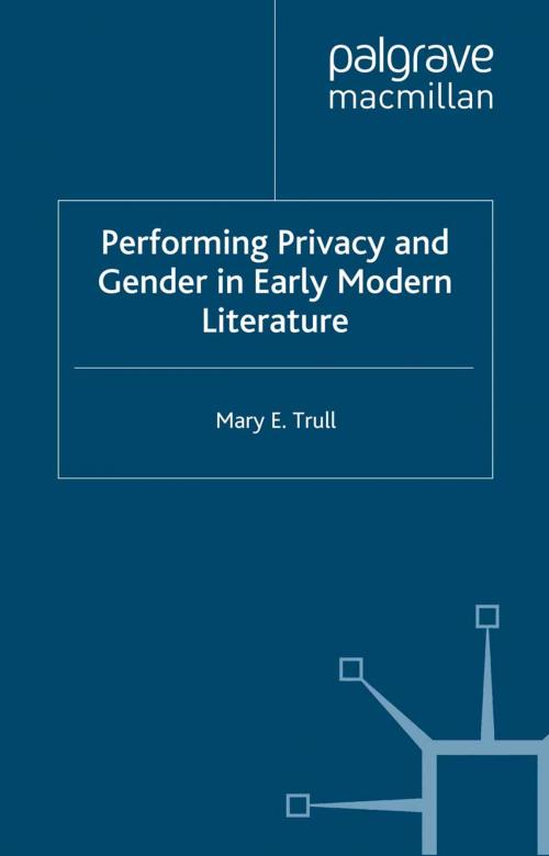 Cover of the book Performing Privacy and Gender in Early Modern Literature by M. Trull, Palgrave Macmillan UK