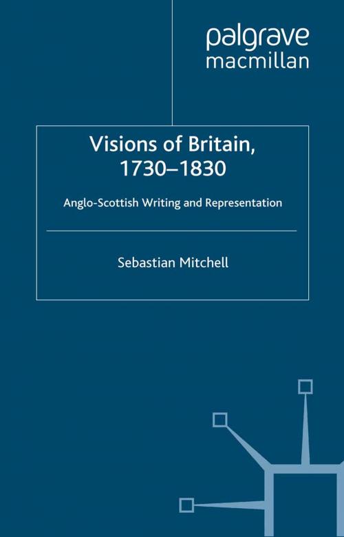 Cover of the book Visions of Britain, 1730-1830 by Sebastian Mitchell, Palgrave Macmillan UK