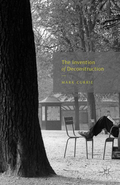 Cover of the book The Invention of Deconstruction by M. Currie, Palgrave Macmillan UK