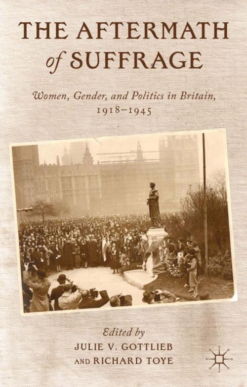 Cover of the book The Aftermath of Suffrage by Julie V. Gottlieb, Richard Toye, Palgrave Macmillan UK