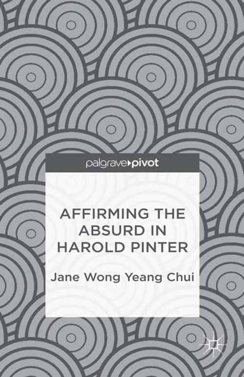 Cover of the book Affirming the Absurd in Harold Pinter by Jane Wong Yeang Chui, Palgrave Macmillan US