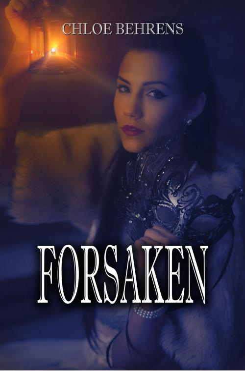 Cover of the book Forsaken by Chloe Behrens, Chloe Behrens