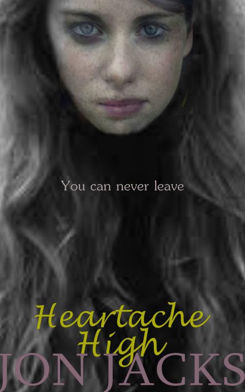 Cover of the book Heartache High by Jon Jacks, Jon Jacks