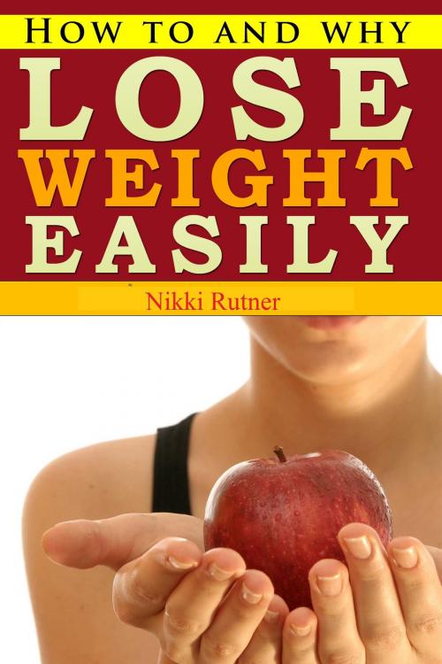 Cover of the book Lose Weight Easily by Nikki Rutner, Nikki Rutner