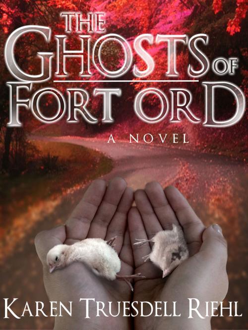 Cover of the book The Ghosts of Fort Ord by Karen Truesdell Riehl, Karen Truesdell Riehl