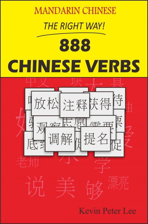 Cover of the book Mandarin Chinese The Right Way! 888 Chinese Verbs by Kevin Peter Lee, Kevin Peter Lee