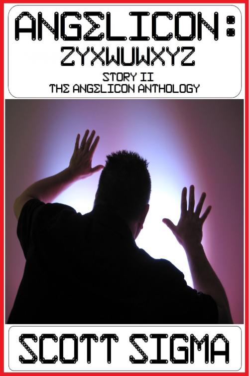 Cover of the book Angelicon: Zyxwuwxyz by Scott Sigma, Scott Sigma