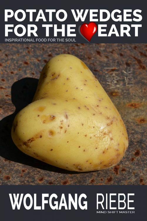 Cover of the book Potato Wedges for the Heart by Wolfgang Riebe, Wolfgang Riebe