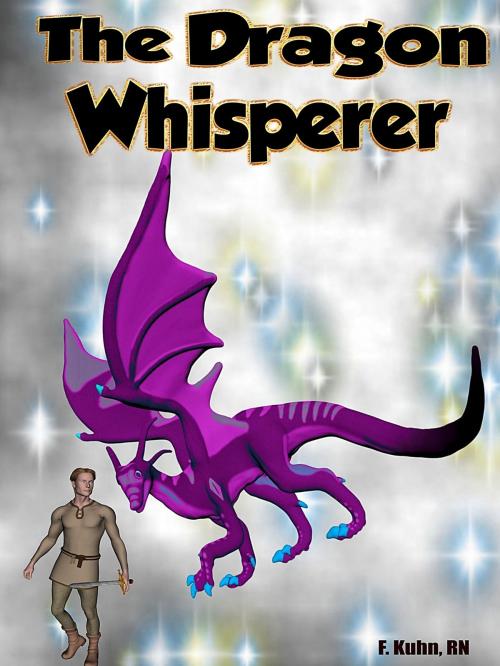 Cover of the book The Dragon Whisperer by F. Kuhn, RN, F. Kuhn, RN