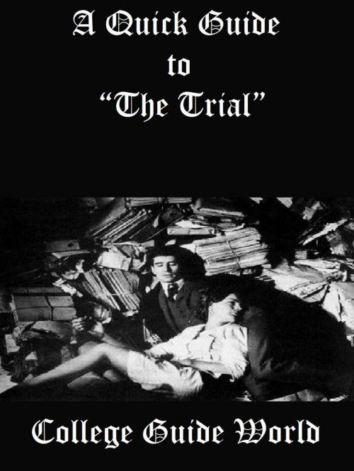 Cover of the book A Quick Guide to “The Trial” by College Guide World, Raja Sharma