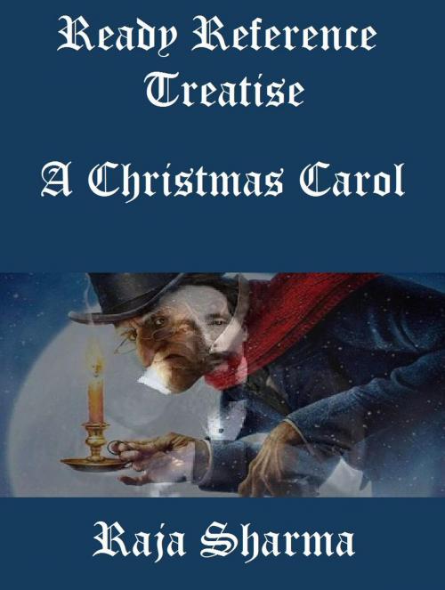 Cover of the book Ready Reference Treatise: A Christmas Carol by Raja Sharma, Raja Sharma