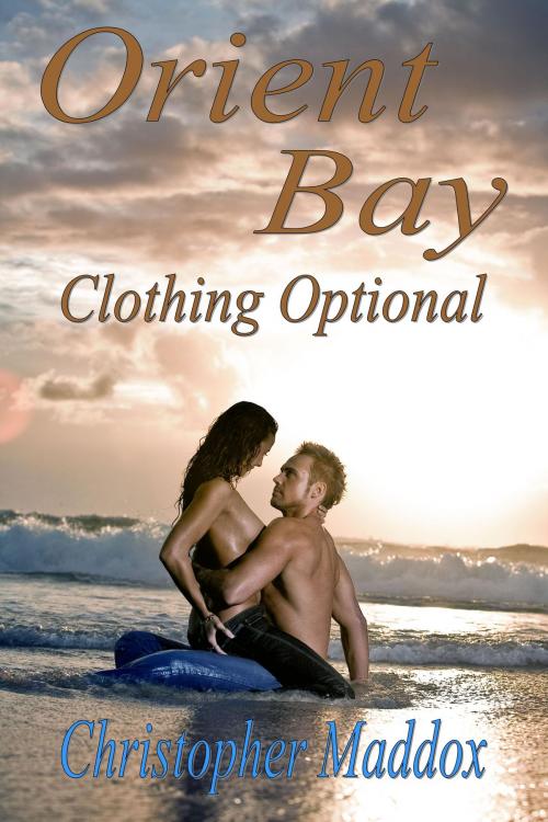 Cover of the book Orient Bay: Clothing Optional by Christopher Maddox, Christopher Maddox