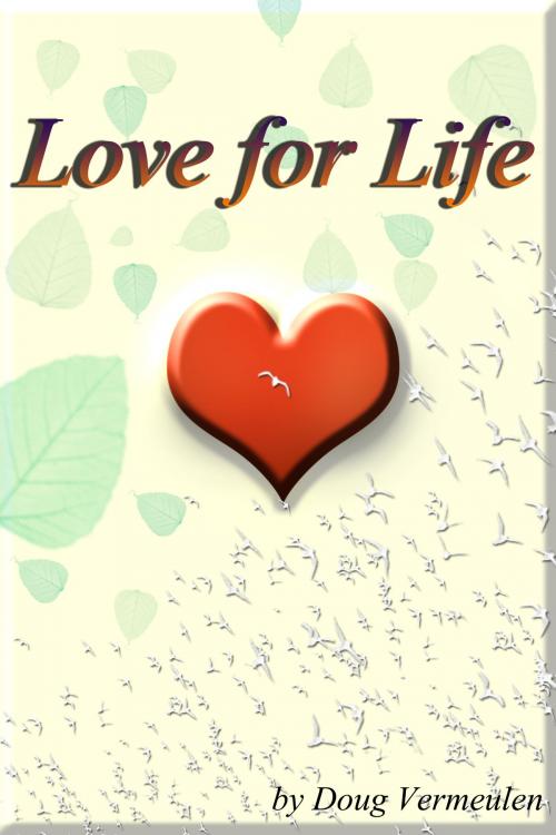 Cover of the book Love for Life by Doug Vermeulen, Doug Vermeulen