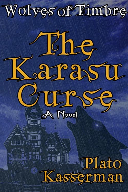 Cover of the book Wolves of Timbre: The Karasu Curse by Plato Kasserman, Kitsune Quills Press
