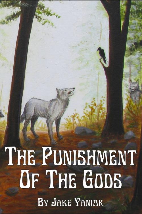 Cover of the book The Punishment of the Gods by Jake Yaniak, Jake Yaniak