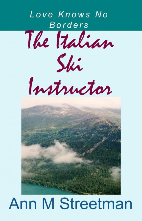 Cover of the book The Italian Ski Instructor by Ann M Streetman, Ann M Streetman