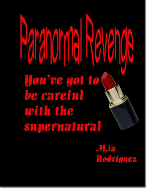 Cover of the book Paranormal Revenge by Mia Rodriguez, Mia Rodriguez