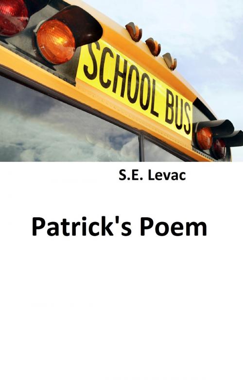 Cover of the book Patrick's Poem by S.E. Levac, S.E. Levac