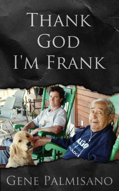 Cover of the book Thank God I'm Frank by Gene Palmisano, Gene Palmisano
