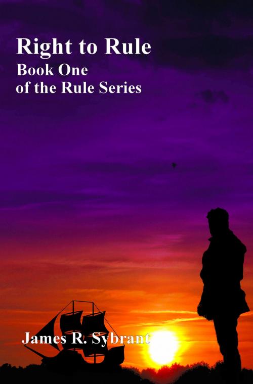Cover of the book Right to Rule (Book 1 of the Rule Series) by James Sybrant, James Sybrant