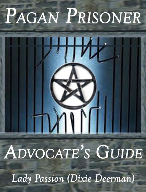 Cover of the book Pagan Prisoner Advocate's Guide by Dixie Deerman, Dixie Deerman