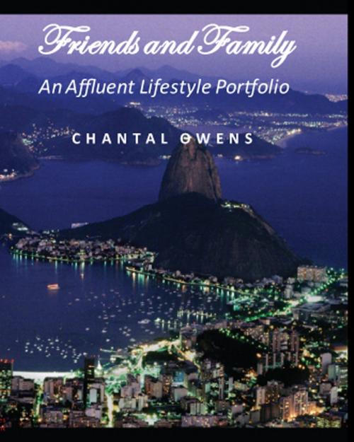 Cover of the book Friends and Family: An Affluent Lifestyle Portfolio by Chantal Owens, Aauvi House Publishing Group