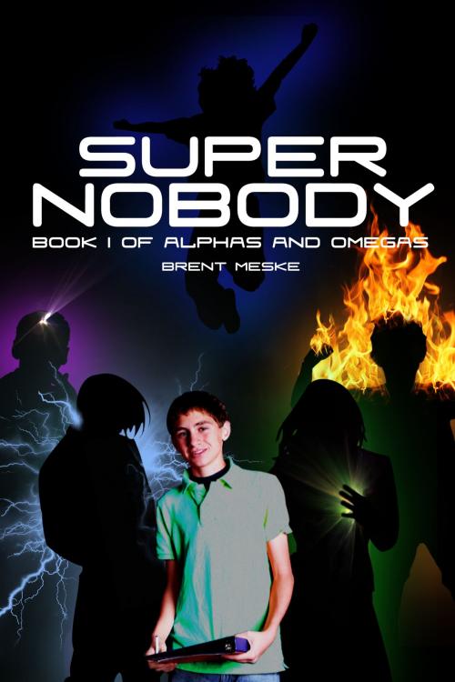 Cover of the book Super Nobody (Alphas and Omegas Book 1) by Brent Meske, Brent Meske