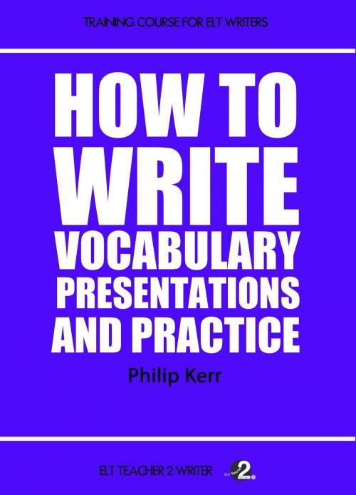 Cover of the book How To Write Vocabulary Presentations And Practice by Philip Kerr, ELT Teacher 2 Writer