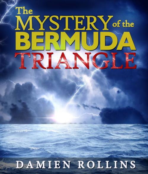 Cover of the book The Mystery of the Bermuda Triangle by Damien Rollins, Pamphlet Book