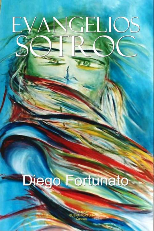 Cover of the book Evangelios Sotroc by Diego Fortunato, Diego Fortunato
