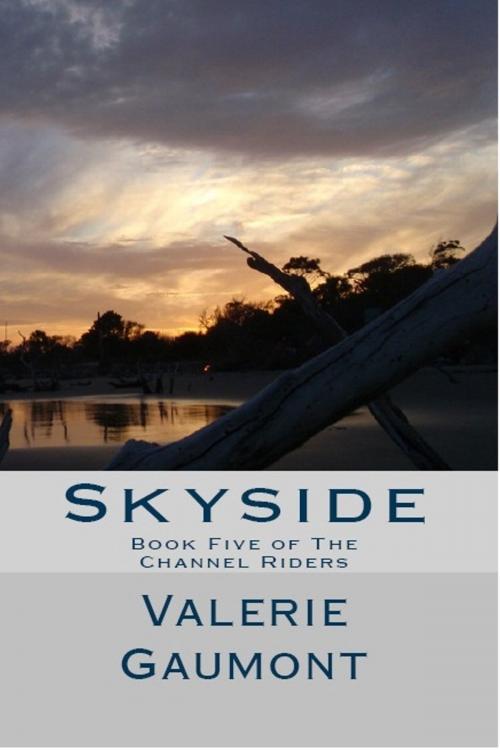 Cover of the book Skyside: Book Five of the Channel Rider Series by Valerie Gaumont, Valerie Gaumont