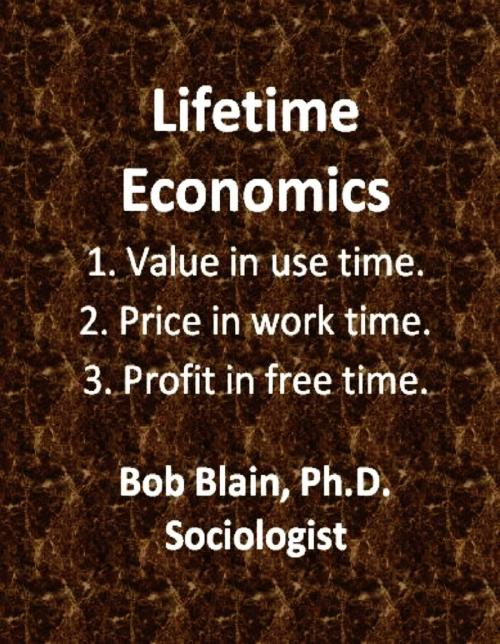 Cover of the book Lifetime Economics by Bob Blain, Bob Blain