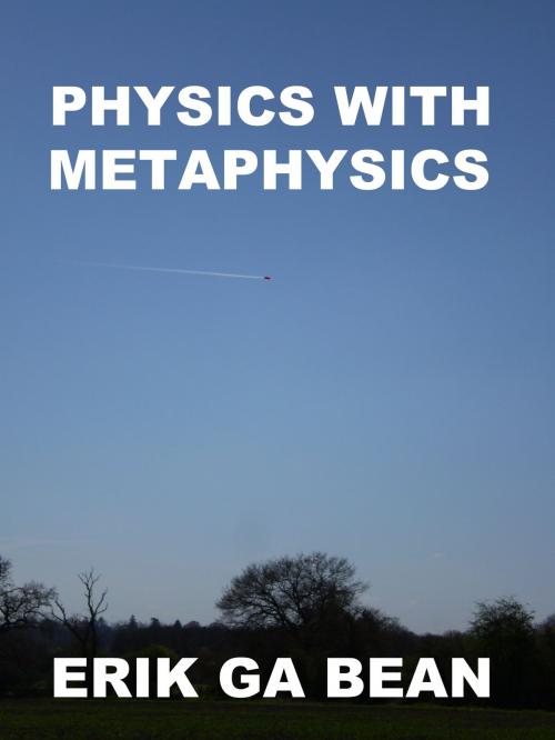 Cover of the book Physics With Metaphysics by Erik Ga Bean, Erik Ga Bean