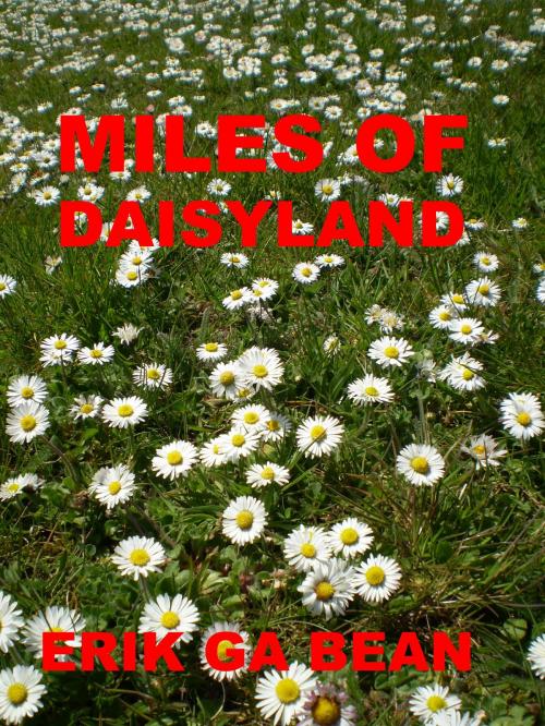 Cover of the book Miles of Daisyland by Erik Ga Bean, Erik Ga Bean