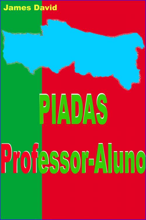 Cover of the book Piadas Professor-Aluno by James David, Mahesh Dutt Sharma