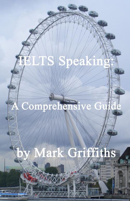 Cover of the book IELTS Speaking: A Comprehensive Guide by Mark Griffiths, Mark Griffiths