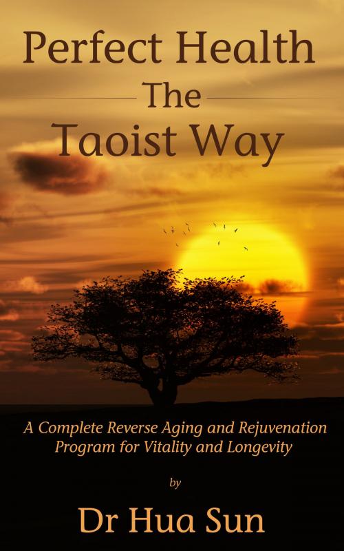 Cover of the book Perfect Health The Taoist Way by Hua Sun, Hua Sun