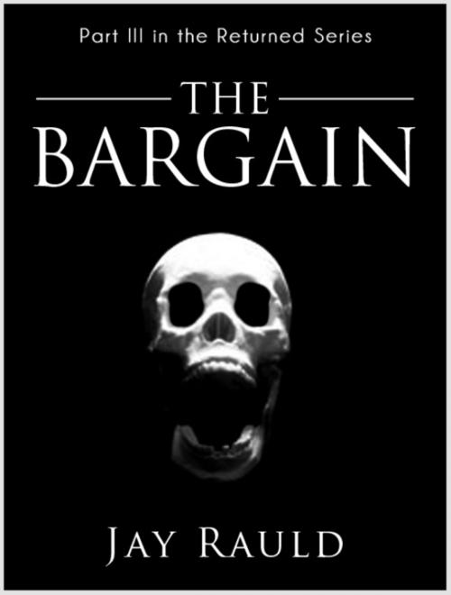 Cover of the book The Bargain by Jay Rauld, Melted Brain Books