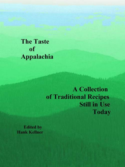Cover of the book The Taste of Appalachia by Hank Kellner, Hank Kellner