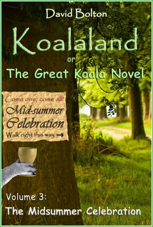 Cover of the book Koalaland or The Great Koala Novel Volume III: The Midsummer Celebration by David Bolton, David Bolton