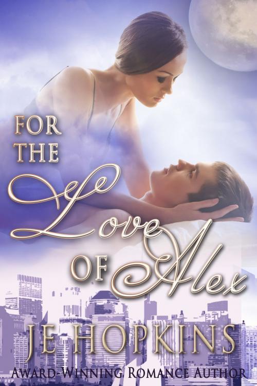 Cover of the book For the Love of Alex by J.E. Hopkins, J.E. Hopkins