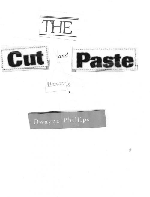Cover of the book The Cut and Paste Memoirs by Dwayne Phillips, Dwayne Phillips