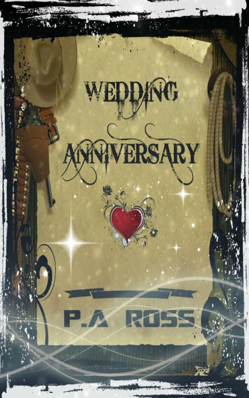 Cover of the book Wedding Anniversary by P.A. Ross, P.A. Ross