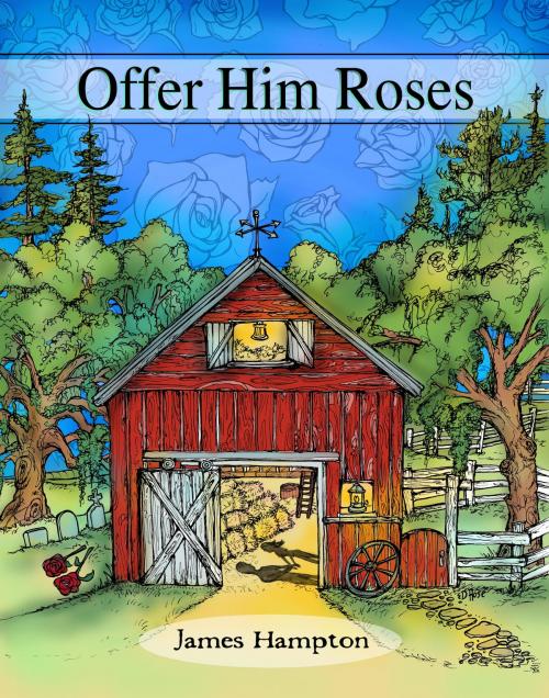 Cover of the book Offer Him Roses by James Hampton, James Hampton