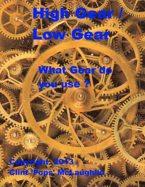 Cover of the book High Gear / Low Gear by Clint McLaughlin, Clint McLaughlin