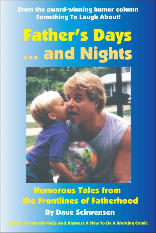 Cover of the book Father's Days... and Nights: Humorous Tales from the Frontlines of Fatherhood by Dave Schwensen, Dave Schwensen