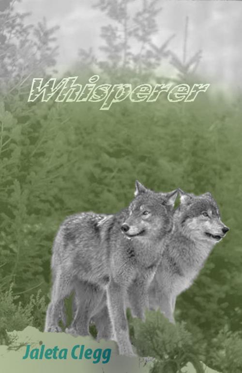 Cover of the book Whisperer by Jaleta Clegg, Jaleta Clegg