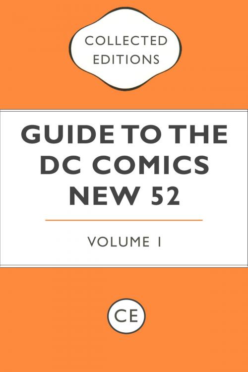 Cover of the book Collected Editions Guide to the DC Comics New 52 Vol. 1 by Collected Editions, Collected Editions