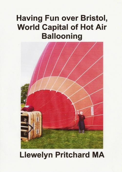 Cover of the book Having Fun over Bristol, World Capital of Hot Air Ballooning by Llewelyn Pritchard, Llewelyn Pritchard